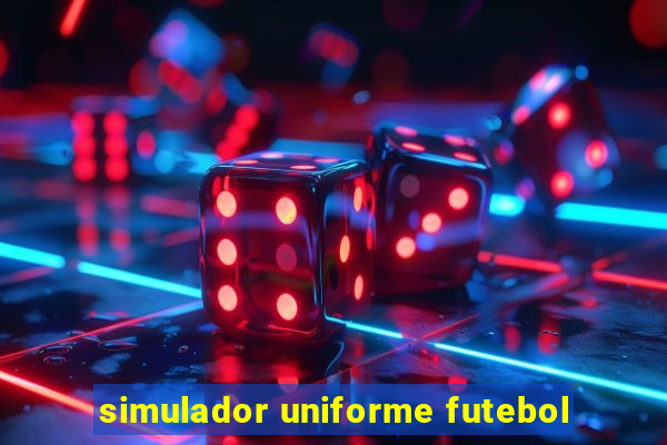 simulador uniforme futebol