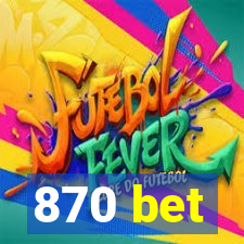 870 bet