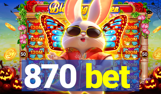 870 bet