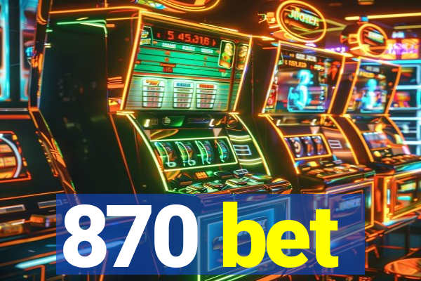 870 bet