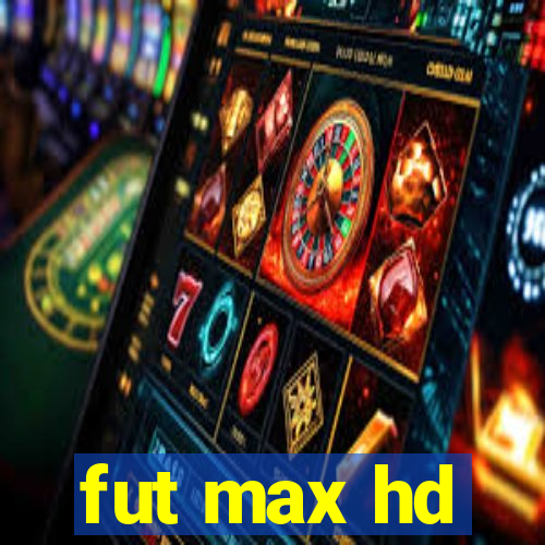 fut max hd