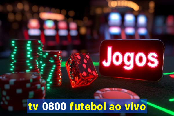 tv 0800 futebol ao vivo