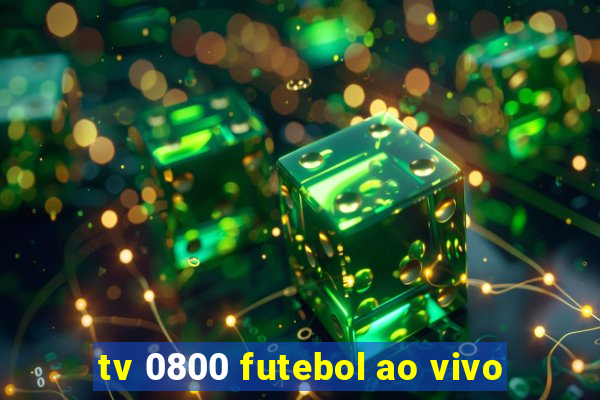 tv 0800 futebol ao vivo