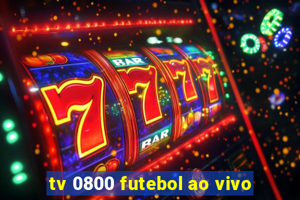 tv 0800 futebol ao vivo