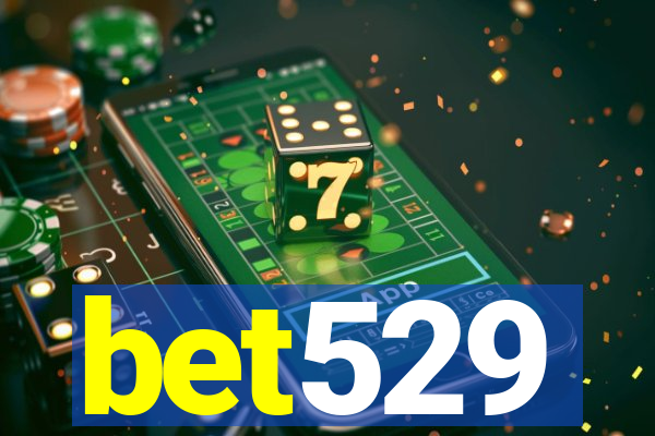 bet529