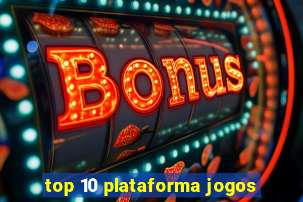 top 10 plataforma jogos