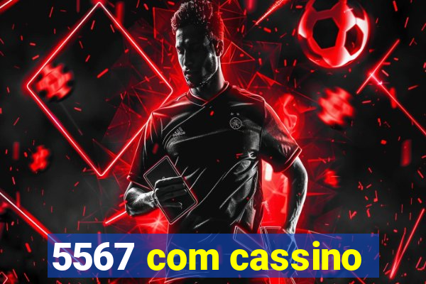 5567 com cassino