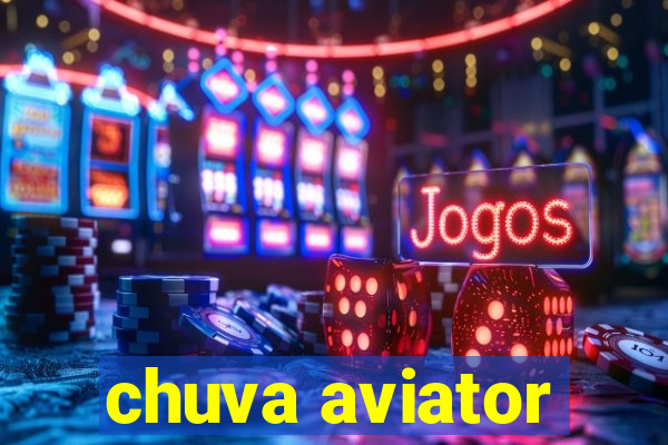 chuva aviator