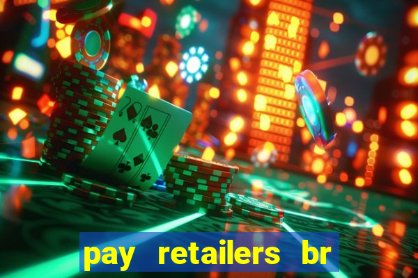 pay retailers br servicos de pagamentos ltda