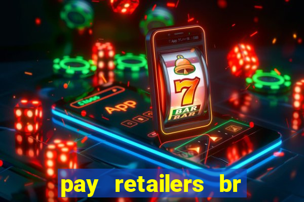 pay retailers br servicos de pagamentos ltda