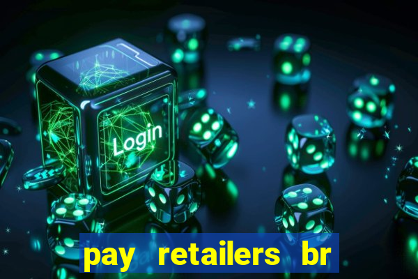 pay retailers br servicos de pagamentos ltda