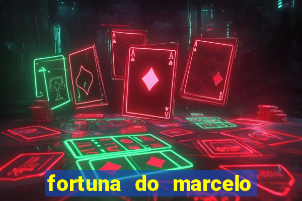 fortuna do marcelo do fluminense