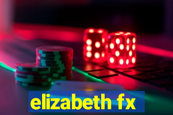 elizabeth fx