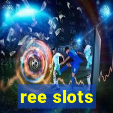 ree slots