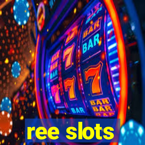 ree slots