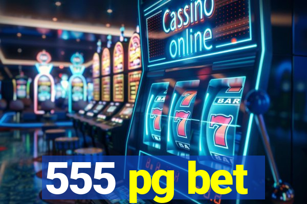 555 pg bet