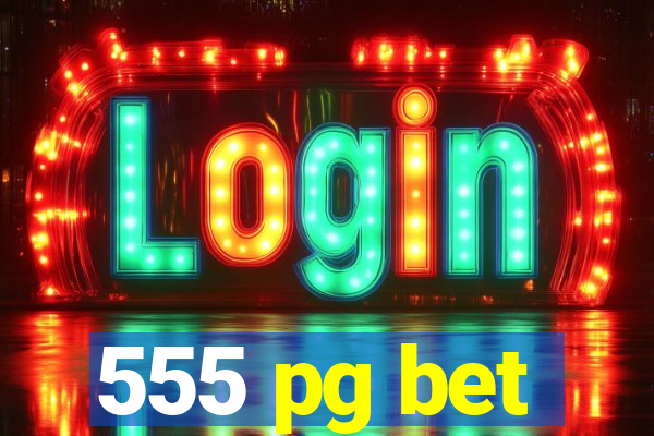 555 pg bet