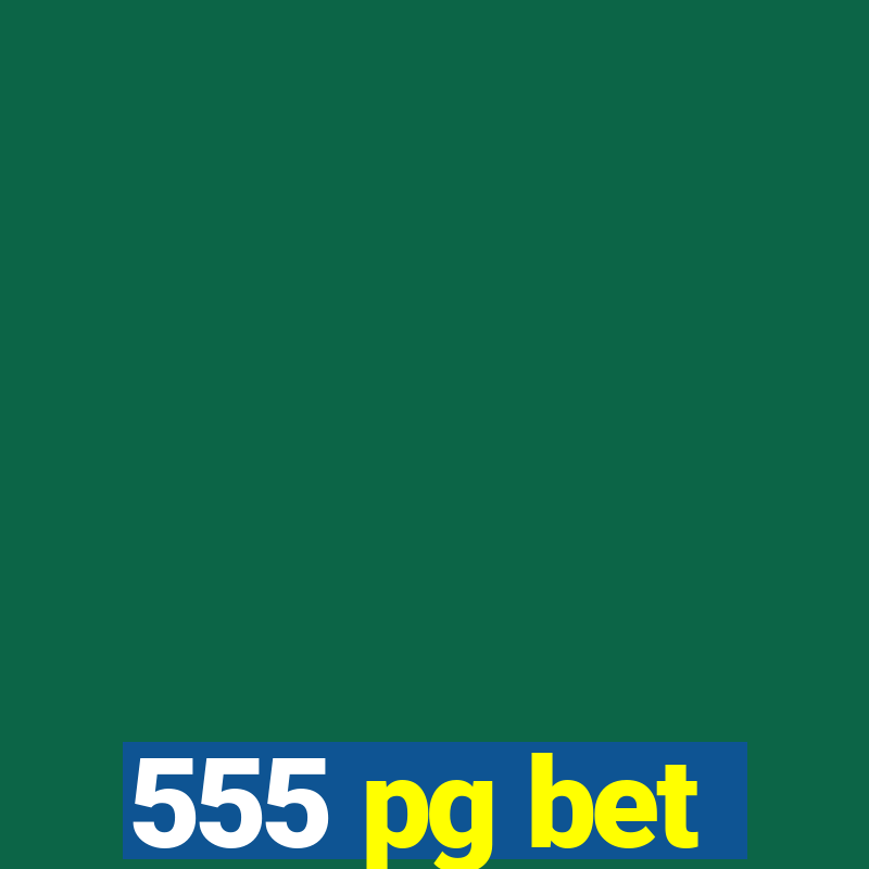 555 pg bet