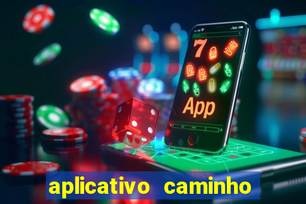 aplicativo caminho da sorte