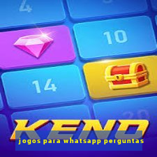 jogos para whatsapp perguntas