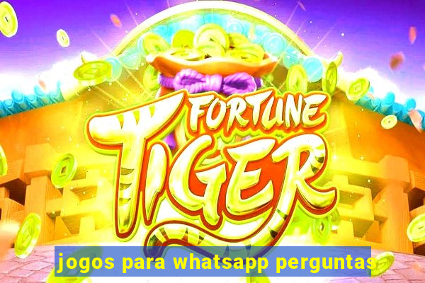 jogos para whatsapp perguntas