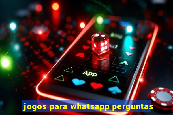 jogos para whatsapp perguntas