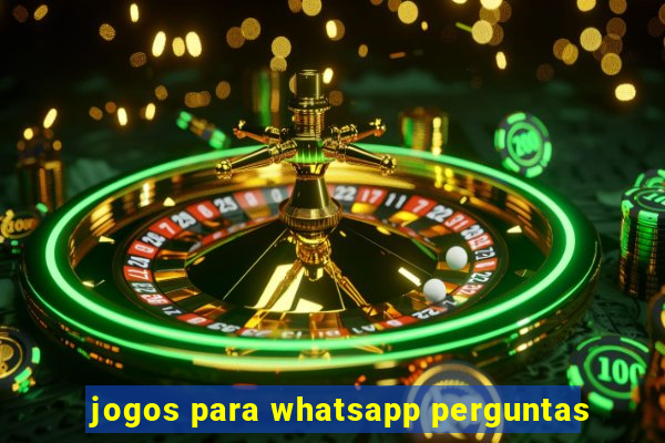 jogos para whatsapp perguntas