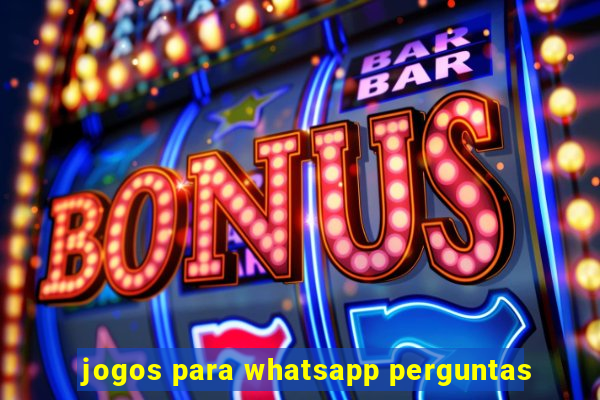 jogos para whatsapp perguntas