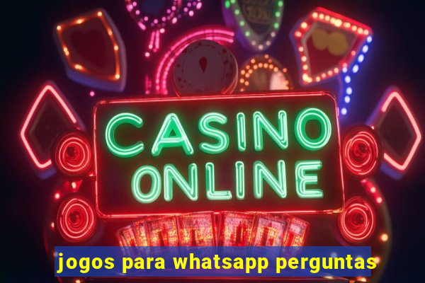 jogos para whatsapp perguntas