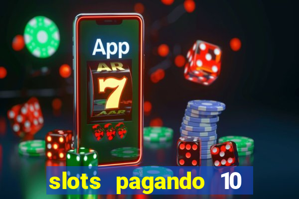 slots pagando 10 no cadastro