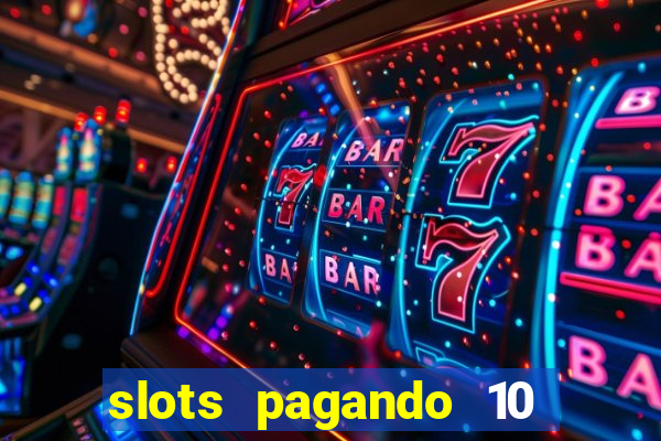 slots pagando 10 no cadastro