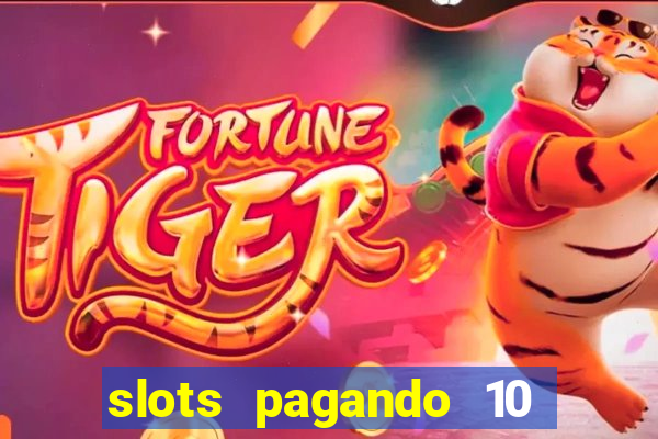 slots pagando 10 no cadastro