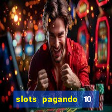 slots pagando 10 no cadastro