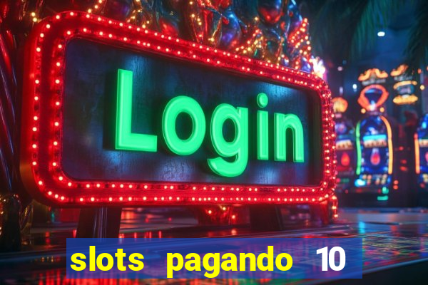 slots pagando 10 no cadastro