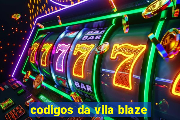 codigos da vila blaze