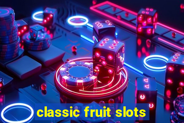 classic fruit slots