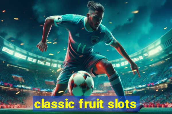 classic fruit slots