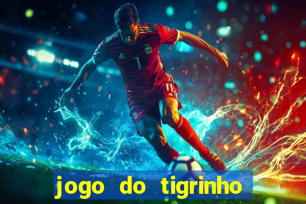 jogo do tigrinho de 2 reais