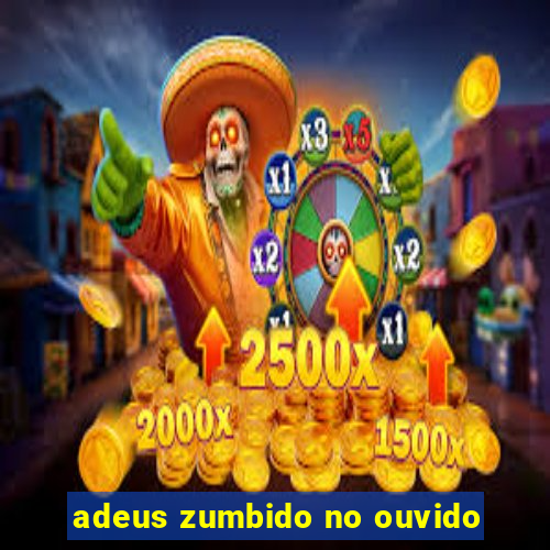 adeus zumbido no ouvido