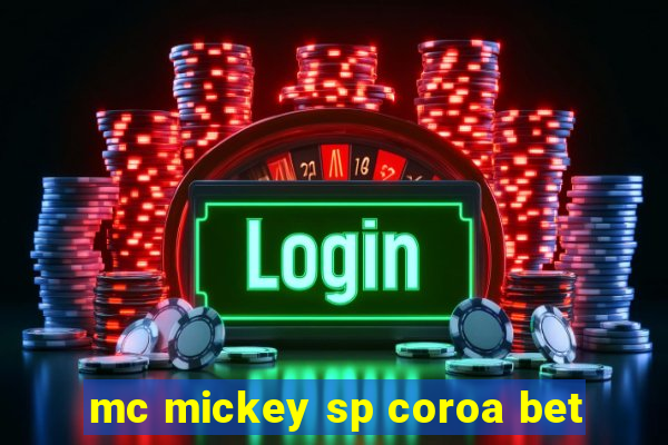 mc mickey sp coroa bet