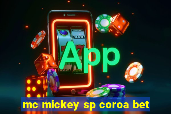 mc mickey sp coroa bet