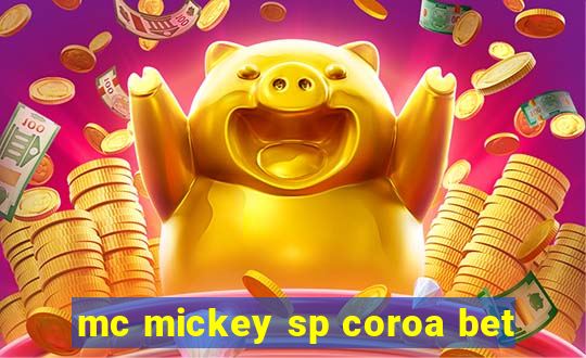 mc mickey sp coroa bet