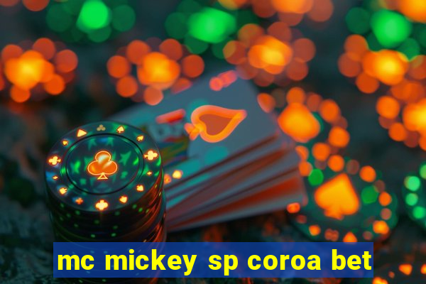 mc mickey sp coroa bet