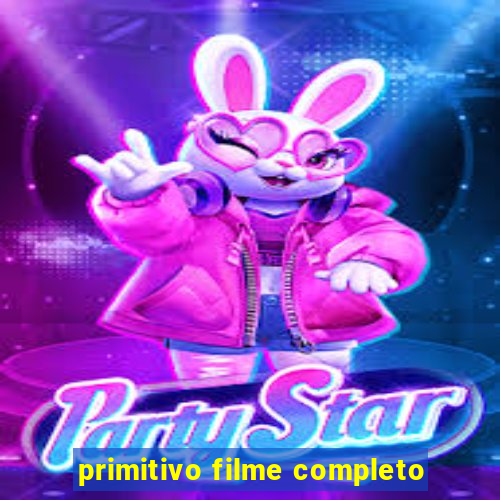 primitivo filme completo