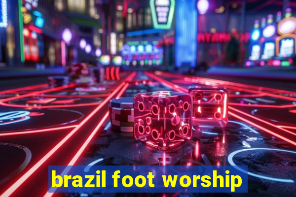 brazil foot worship