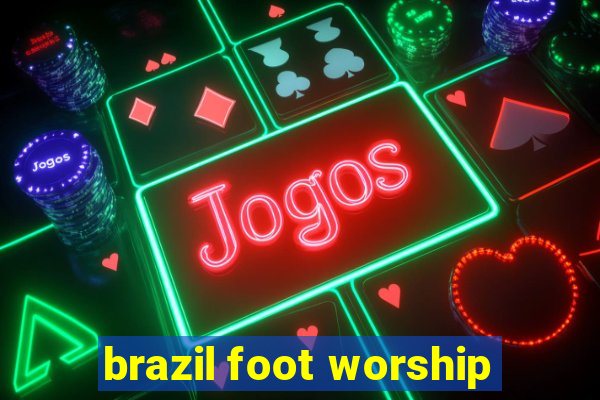 brazil foot worship