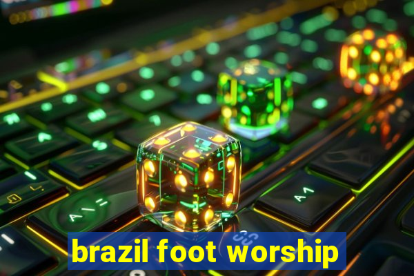 brazil foot worship