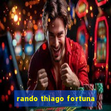 rando thiago fortuna