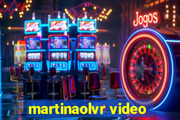 martinaolvr video