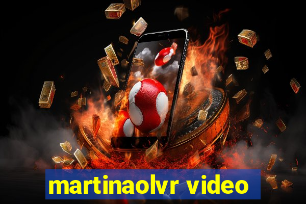 martinaolvr video